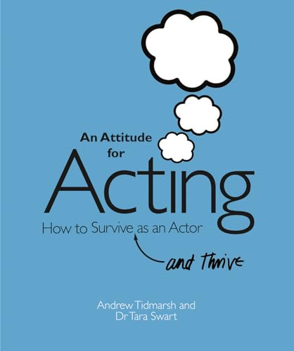 An Attitude for Acting : How to Survive (and Thrive) as an Actor