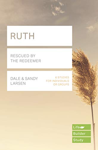 Ruth (Lifebuilder Study Guides): Rescued by the Redeemer (Lifebuilder Bible Study Guides) (Lifebuilder Bible Study Guides, 168)