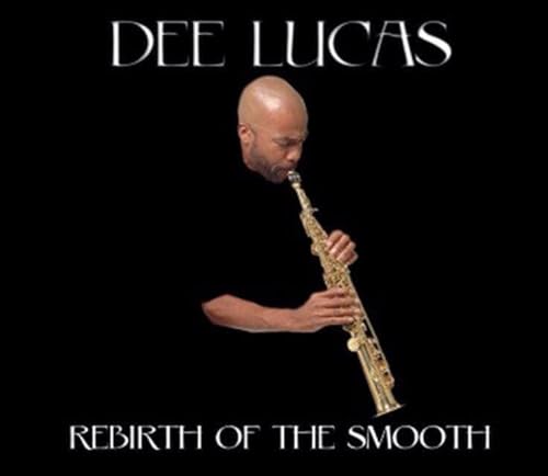 Dee Lucas - Rebirth Of The Smooth [CD]