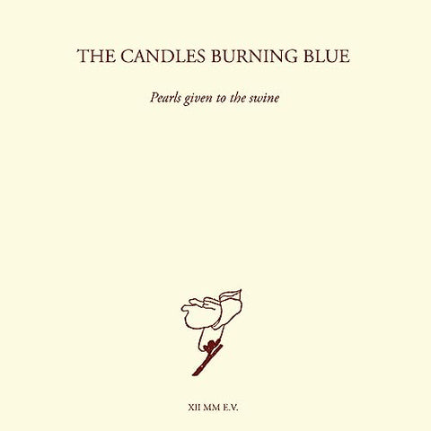 CANDLES BURNING BLUE THE - PEARLS GIVEN TO THE SWINE [CD]