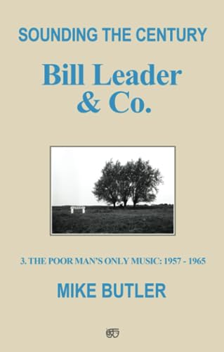 Sounding the Century: Bill Leader & Co.: 3 - The Poor Man’s Only Music 1957-1965