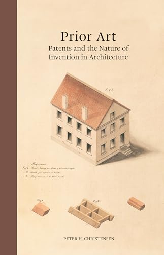 Prior Art : Patents and the Nature of Invention in Architecture