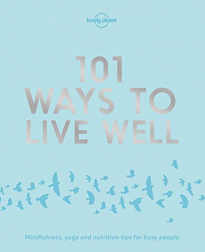 101 Ways to Live Well (Lonely Planet)
