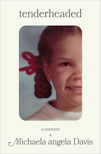 Tenderheaded : A Memoir