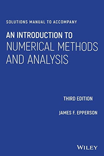 An Introduction to Numerical Methods and Analysis: Solutions Manual