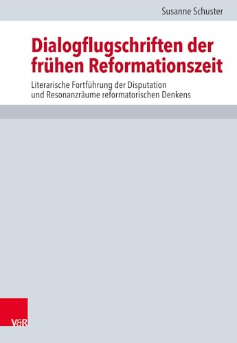 Forschungen zur Kirchen- und Dogmengeschichte : Literarische FortfA"hrung der Disputation und ResonanzrA¤ume reformatorischen Denkens