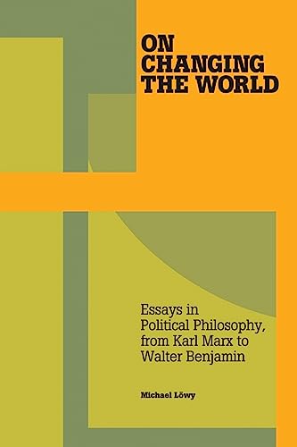 On Changing The World: Essays in Political Philosophy
