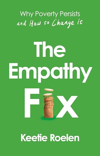 The Empathy Fix : Why Poverty Persists and How to Change it