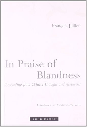 In Praise of Blandness: Proceeding from Chinese Thought and Aesthetics