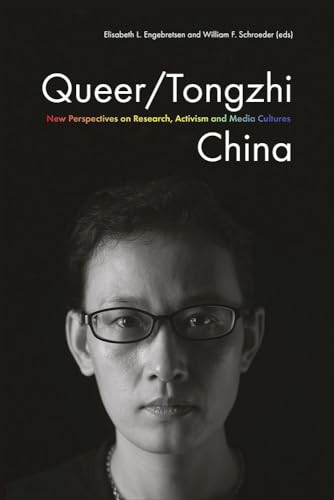 Queer/Tongzhi China : New Perspectives on Research, Activism and Media Cultures