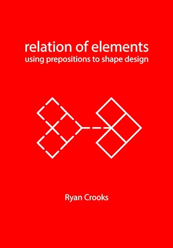 Relation of Elements: Using Prepositions to Shape Design