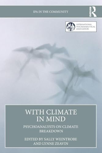 With Climate in Mind : Psychoanalysts on Climate Breakdown