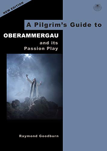 A Pilgrim's Guide to Oberammergau and its Passion Play (Pilgrims Guides)