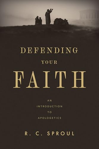 Defending Your Faith : An Introduction to Apologetics