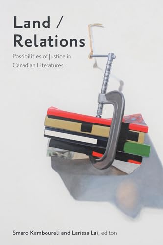 Land/Relations : Possibilities of Justice in Canadian Literature