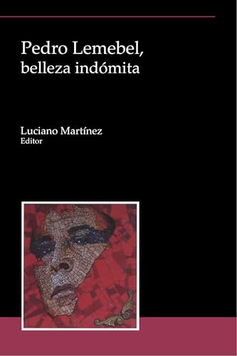 Pedro Lemebel, belleza indomita