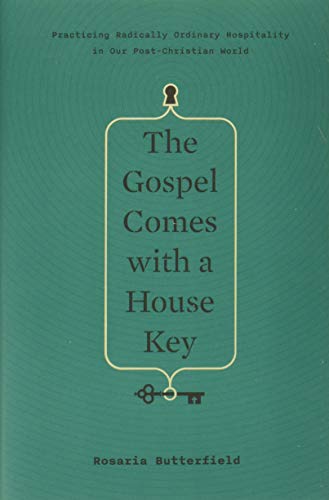 The Gospel Comes with a House Key: Practicing Radically Ordinary Hospitality in Our Post-Christian World (TGC (Women's Initiatives))