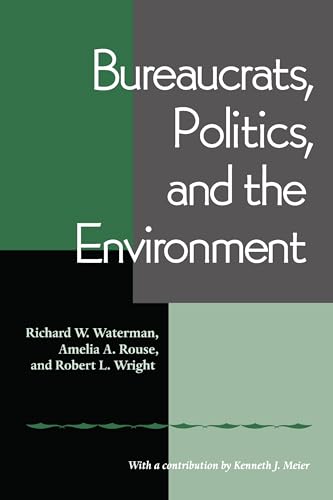 Bureaucrats, Politics And the Environment