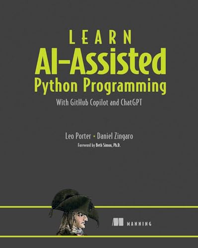 Learn AI-Assisted Python Programming with GitHub Copilot: With Github Copilot and Chatgpt
