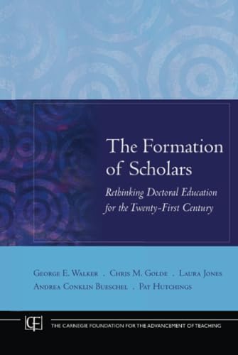 The Formation of Scholars: Rethinking Doctoral Education for the Twenty First Century