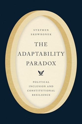 The Adaptability Paradox : Political Inclusion and Constitutional Resilience