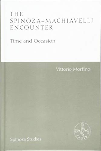 The Spinoza-Machiavelli Encounter : Time and Occasion
