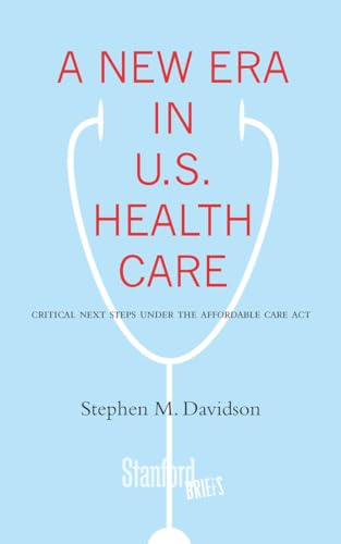 A New Era in U.S. Health Care: Critical Next Steps Under the Affordable Care Act