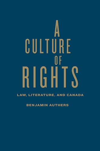 A Culture of Rights : Law, Literature, and Canada