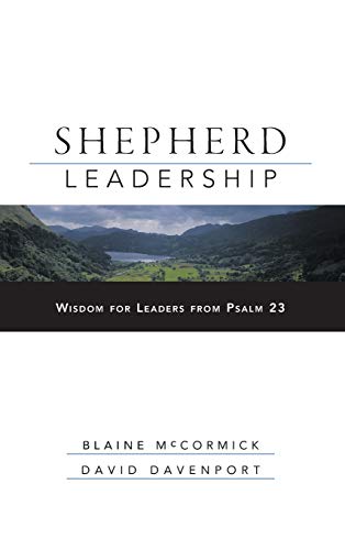 Shepherd Leadership: Wisdom for Leaders from Psalm 23