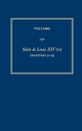 Le Siecle de Louis XIV: Volume VI: Chapitres 31- 39