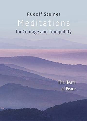 Meditations: for Courage and Tranquility. The Heart of Peace