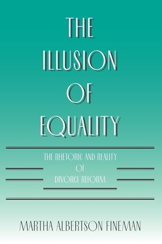 The Illusion of Equality: Rhetoric and Reality of Divorce Reform