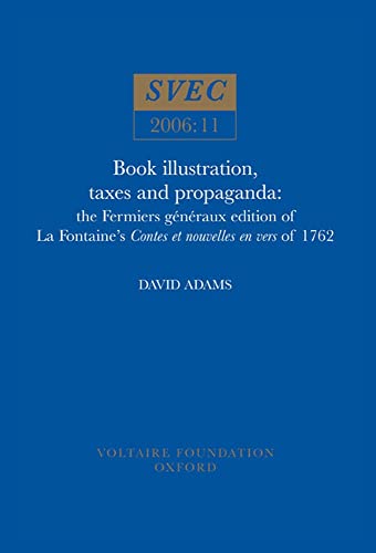 Book Illustration, Taxes and Propaganda : the Fermiers generaux edition of La Fontaine's Contes et nouvelles en vers of 1762 : 2006:11