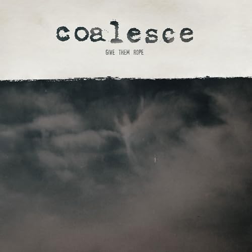 Coalesce - Give Them Rope - Reissue [VINYL]