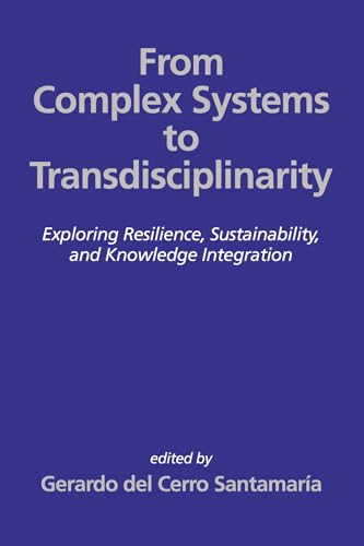 From Complex Systems to Transdisciplinarity : Exploring Resilience, Sustainability,and Knowledge Integration