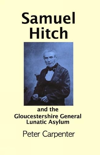 Samuel Hitch : and the Gloucestershire General Lunatic Asylum