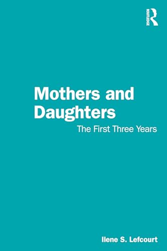 Mothers and Daughters : The First Three Years