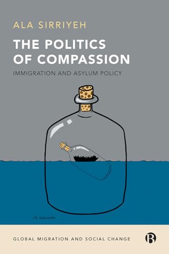 The Politics of Compassion : Immigration and Asylum Policy