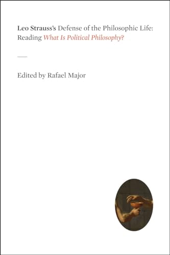 Leo Strausss Defense of the Philosophic Life: Reading What is Political Philosophy?