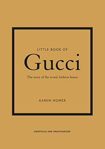 Little Book of Gucci: The Story of the Iconic Fashion House: 7 (Little Book of Fashion)
