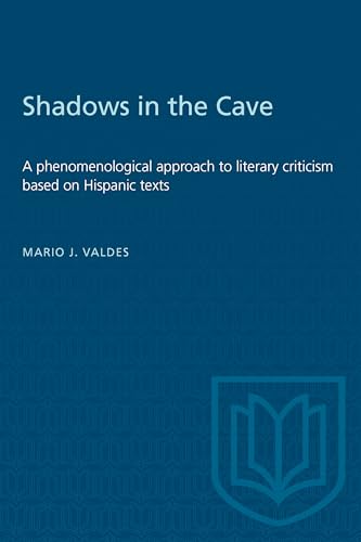 Shadows in the Cave : A Phenomenological Approach to Literary Criticism Based on Hispanic Texts