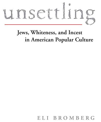 Unsettling: Jews, Whiteness, and Incest in American Popular Culture