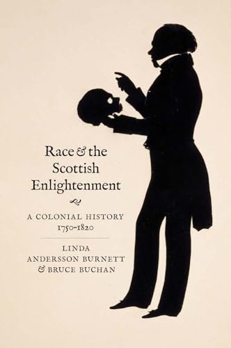Race and the Scottish Enlightenment : A Colonial History, 1750-1820