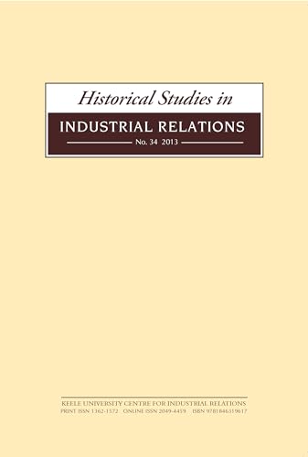 Historical Studies in Industrial Relations, Volume 34 2013