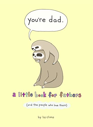 You’re Dad: A Little Book for Fathers (And the People Who Love Them)