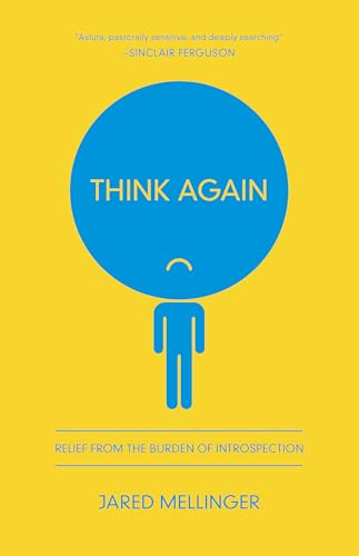 Think Again : Relief from the Burden of Introspection