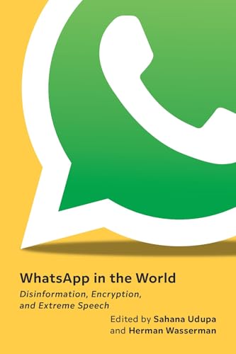 WhatsApp in the World : Disinformation, Encryption, and Extreme Speech
