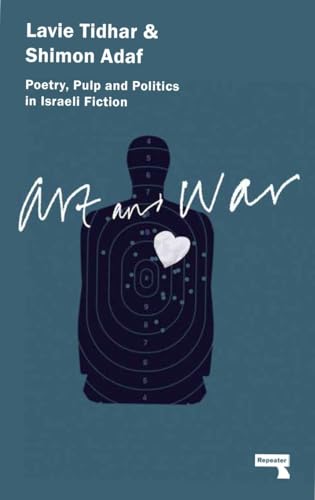 Art & War : Poetry, Pulp and Politics in Israeli Fiction