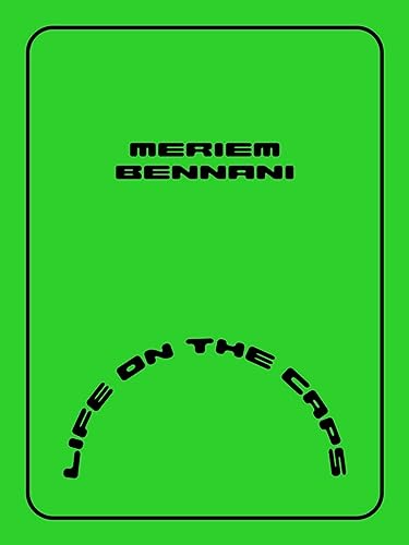Meriem Bennani - Life on the CAPS