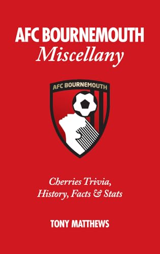 AFC Bournemouth Miscellany : Cherries Trivia, History, Facts and Stats